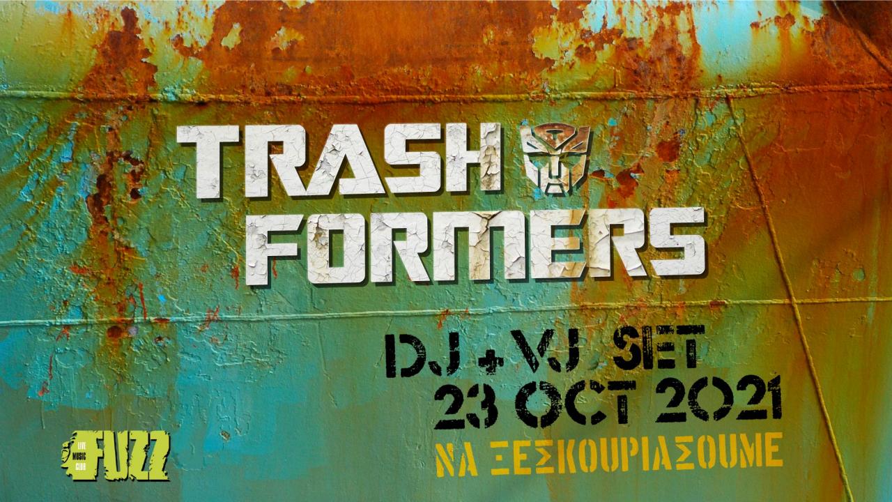 Trashformers Fuzz - Να ξεσκουριάσουμε - Oct. 2021